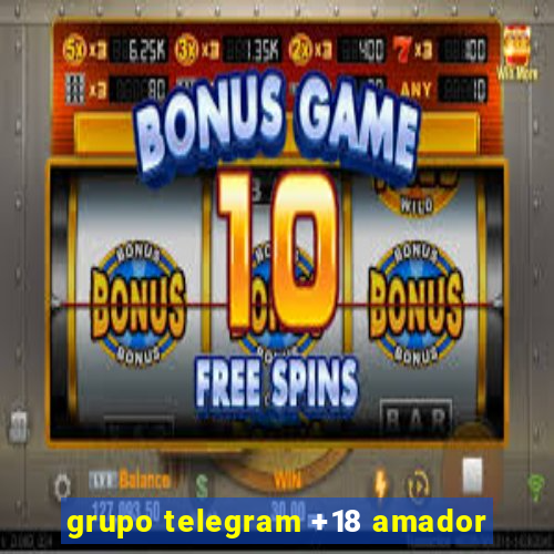 grupo telegram +18 amador